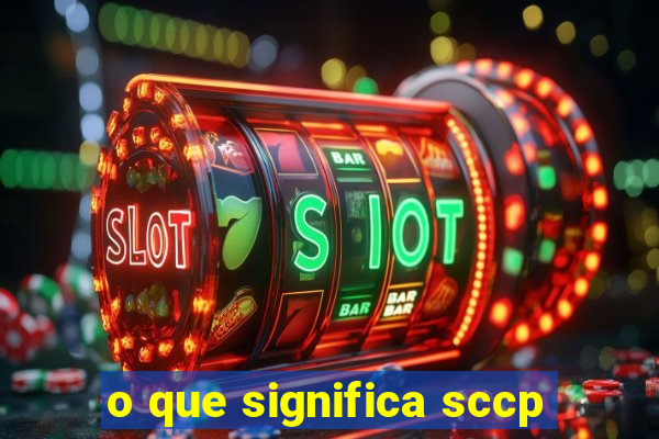 o que significa sccp